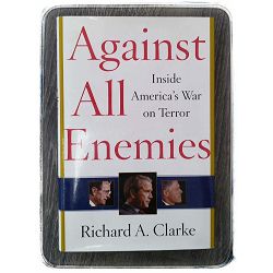 Against All Enemies: Inside America's War on Terror Richard A. Clarke 