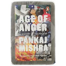 Age of Anger: A History of the Present Pankaj Mishra