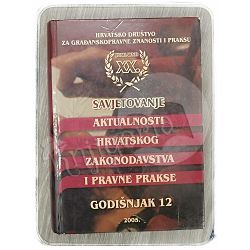 Aktualnosti hrvatskog zakonodavstva i pravne prakse; godišnjak 12/2005.