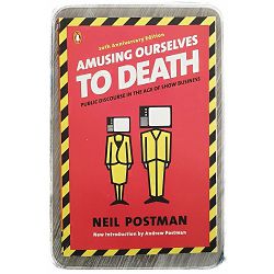 Amusing Ourselves to Death Neil Postman 