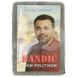 Bandić – Zoon politikon Nenad Ivanković