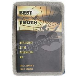 Best truth Intelligence in the Information Age Bruce Berkowitz