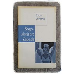 Bogoubojstvo Zapada Zoran Vukman