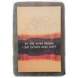 By the river Piedra I sat down and wept Paulo Coelho