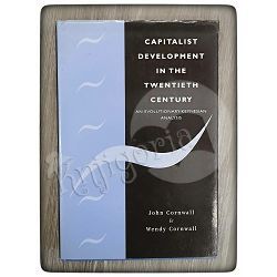 Capitalist Development in the Twentieth Century John Cornwall, Wendy Cornwall