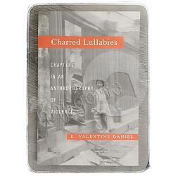 Chapters in an Anthropography of Violence Charred Lullabies