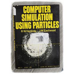 Computer simulation using particles Roger W. Hockney, J. W. Eastwood