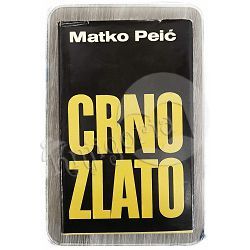 Crno zlato Matko Peić