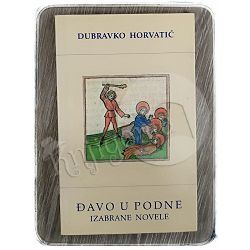 Đavo u podne izabrane novele Dubravko Horvatić