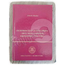 Demokracija i ljudska prava: srce međunarodne ekonomije i politike Zdravko Bazdan
