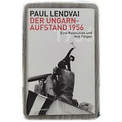 Der Ungarnaufstand 1956 Paul Lendvai