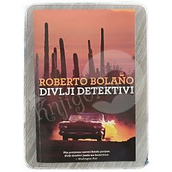 Divlji detektivi Roberto Bolano