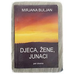 Djeca, žene, junaci : Pet drama Mirjana Buljan 