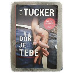 Dok je tebe K. A. Tucker