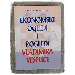 Ekonomski ogledi i pogledi Vladimira Veselice Vladimir Veselica