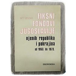 Fiksni fondovi Jugoslavije i njenih republika i pokrajina od 1953. do 1973. Ivo Vinski