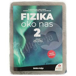 FIZIKA oko nas 2: udžbenik fizike u drugom razredu gimnazije Vladimir Paar, Anica Hrlec, Karmena Vadlja Rešetar, Melita Sambolek