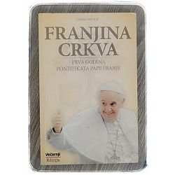 Franjina crkva: Prva godina pontifikata pape Franje Darko Pavičić