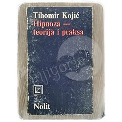 Hipnoza – teorija i praksa Tihomir Kojić