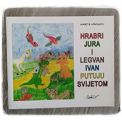 Hrabri Jura i legvan Ivan putuju svijetom  Marta Nidogon