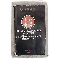 Humanizacijski motivi u novijem hrvatskom pjesništvu Josip Badalić