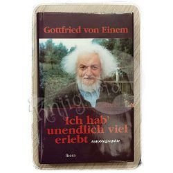 Ich hab' unendlich viel erlebt Gottfried von Einem