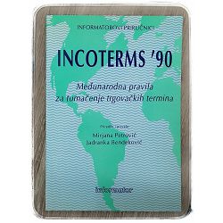 Incoterms '90 : međunarodna pravila za tumačenje trgovačkih termina Mirjana Petrović, Jadranka Bendeković