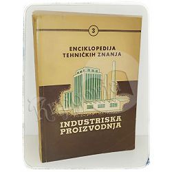 Industrijska proizvodnja: Enciklopedija tehničkih znanja 3