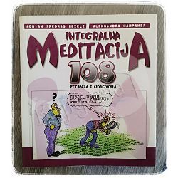 Integralna meditacija: 108 pitanja i odgovora Adrian Predrag Kezele