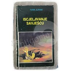 Iscjeljivanje savješću Ivan Jurak