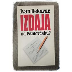 Izdaja na Pantovčaku Ivan Bekavac 