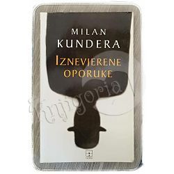 Iznevjerene oporuke Milan Kundera