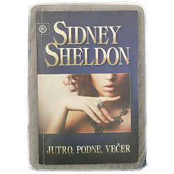 Jutro, podne, večer Sidney Sheldon