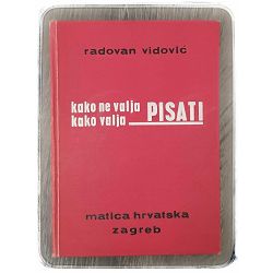 Kako ne valja pisati / kako valja pisati Radovan Vidović