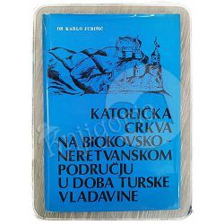 Katolička crkva na Biokovsko-neretvanskom području u doba turske vladavine Karlo Jurišić