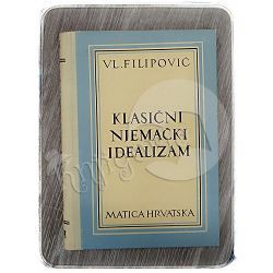 Klasični njemački idealizam – filozofska hrestomatija Vladimir Filipović