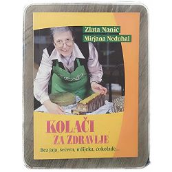 Kolači za zdravlje Zlata Nanić, Mirjana Neduhal