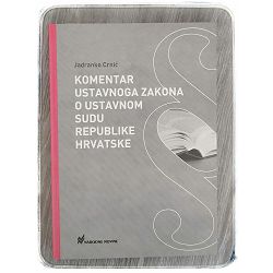 Komentar ustavnog zakona o ustavnom sudu Republike Hrvatske Jadranko Crnić