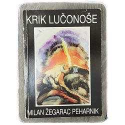 Krik lučonoše Milan Žegarac Peharnik