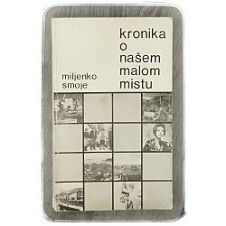 Kronika o našem malom mistu Miljenko Smoje