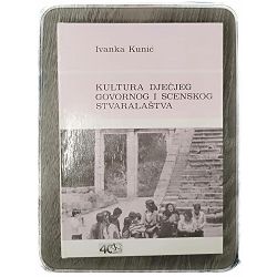 Kultura dječjeg govornog i scenskog stvaralaštva Ivanka Kunić