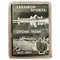 Leksikon sporta općine Sisak 1845 – 1983 Miroslav Matovina