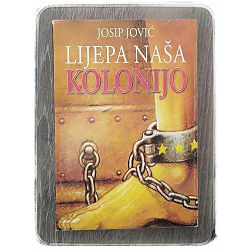 Lijepa naša kolonijo Josip Jović