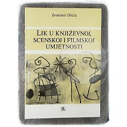 Lik u književnoj,scenskoj i filmskoj umjetnosti Zvonimir Diklić