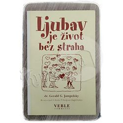 Ljubav je život bez straha Gerald G. Jampolsky 