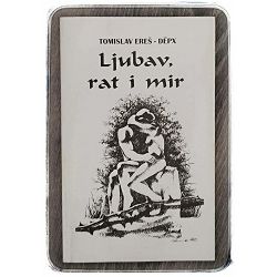 Ljubav, rat i mir Tomislav Ereš-Depx