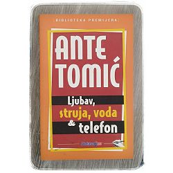 Ljubav,struja,voda & telefon Ante Tomić