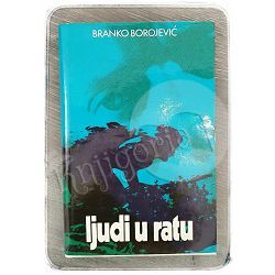 Ljudi u ratu: Najvažniji faktor odbrane Branko Borojević