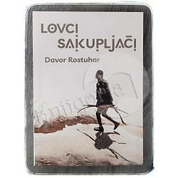 Lovci sakupljači Davor Rostuhar 