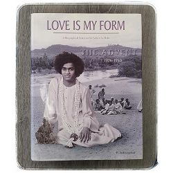 Love is My Form: v. 1: The Advent 1926-1950 Ranganathan Padmanaban 